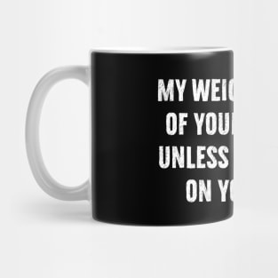 Funny Groovy My Weight Is None Of Your Concern Mug